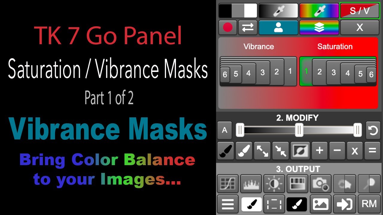 TK 7 GO PANEL: Saturation/Vibrance Masks: VIBRANCE MASKS (Bring Color Balance to Your Images) Part 1