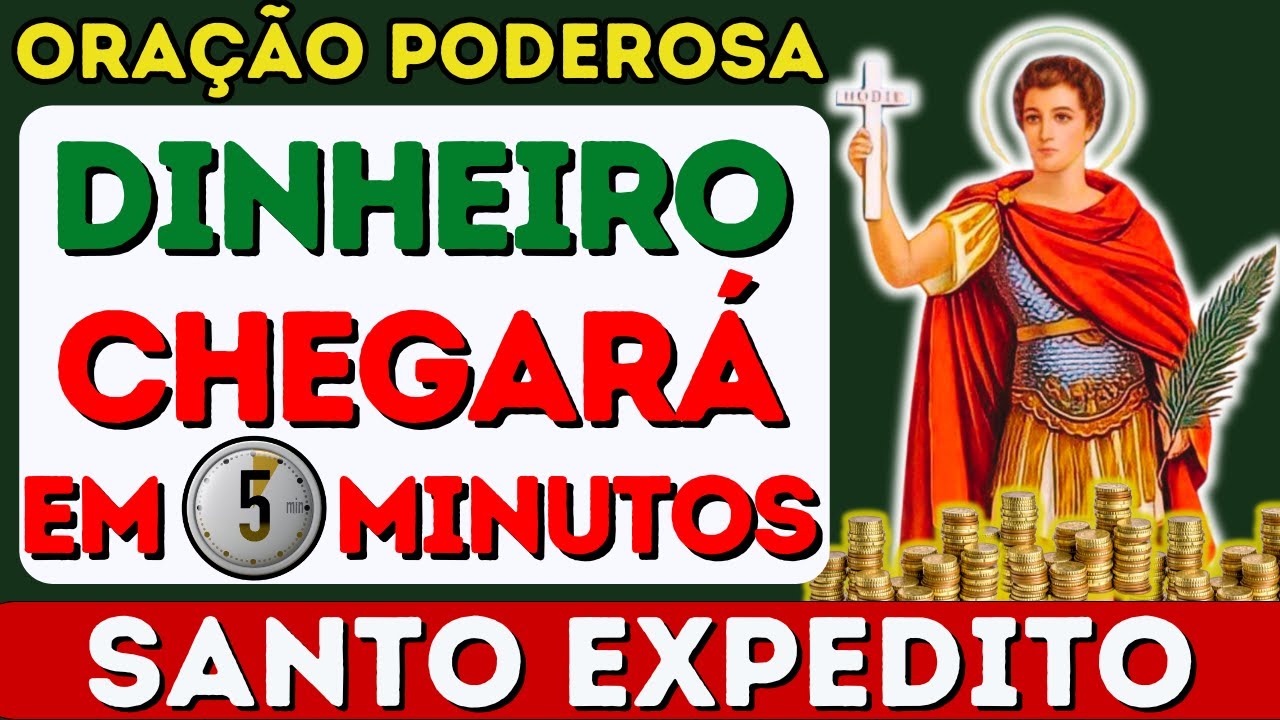 ⚡ DINHEIRO CHEGARÁ EM 5 MINUTOS APÓS ESSA ORAÇÃO PODEROSA DE SANTO EXPEDITO 🚨