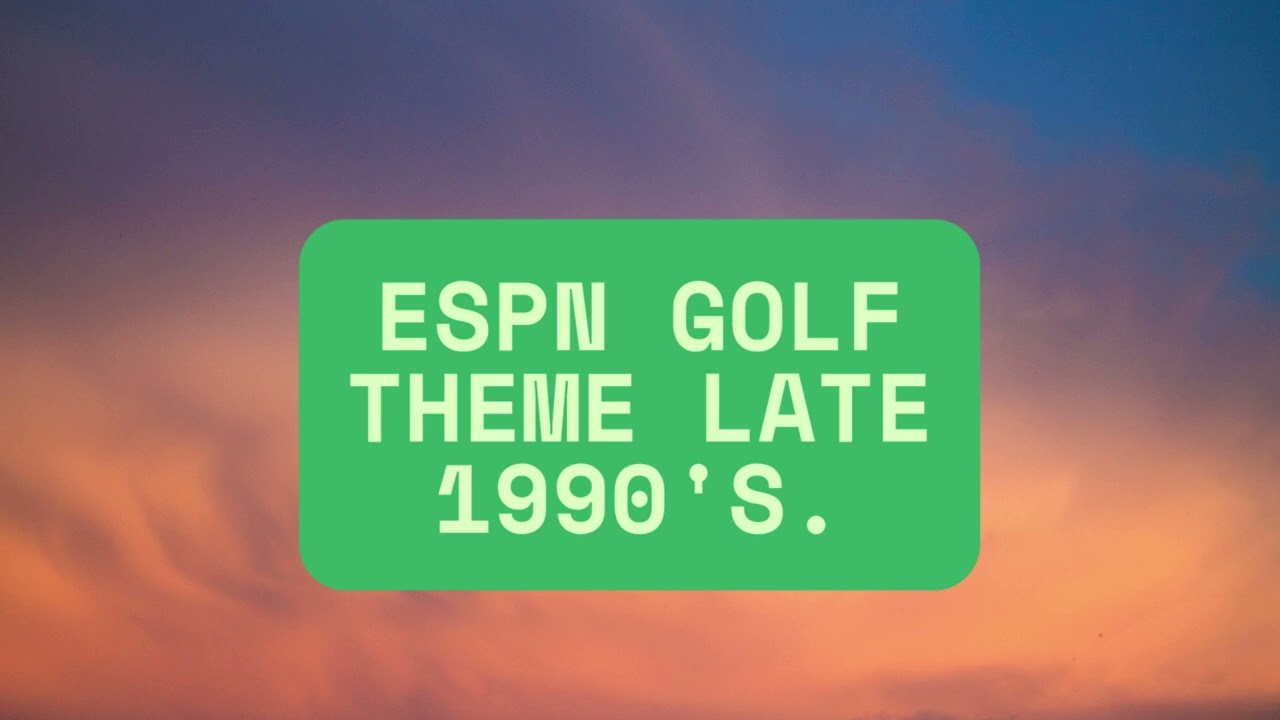 ESPN Golf Theme Late 1990's Early 2000's.