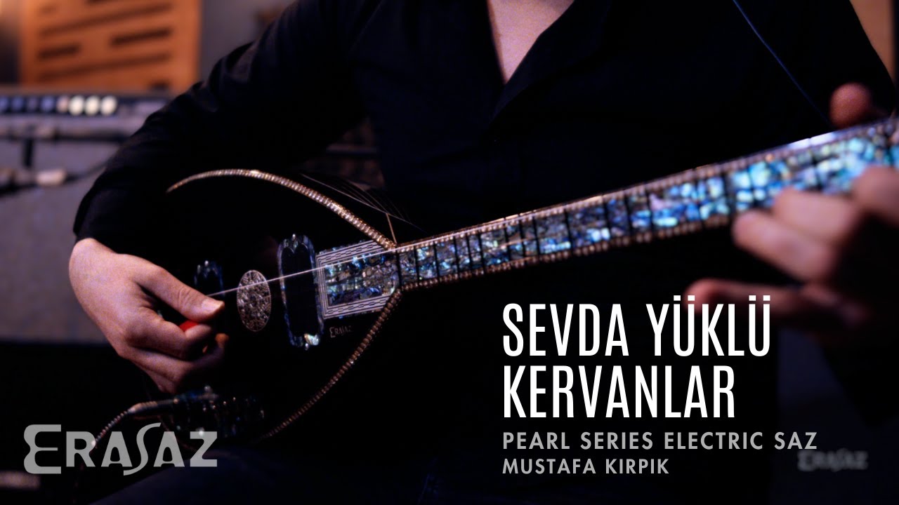 Sevda Yüklü Kervanlar | Mustafa Kirpik | Pearl Series Electric Saz #erasmusic