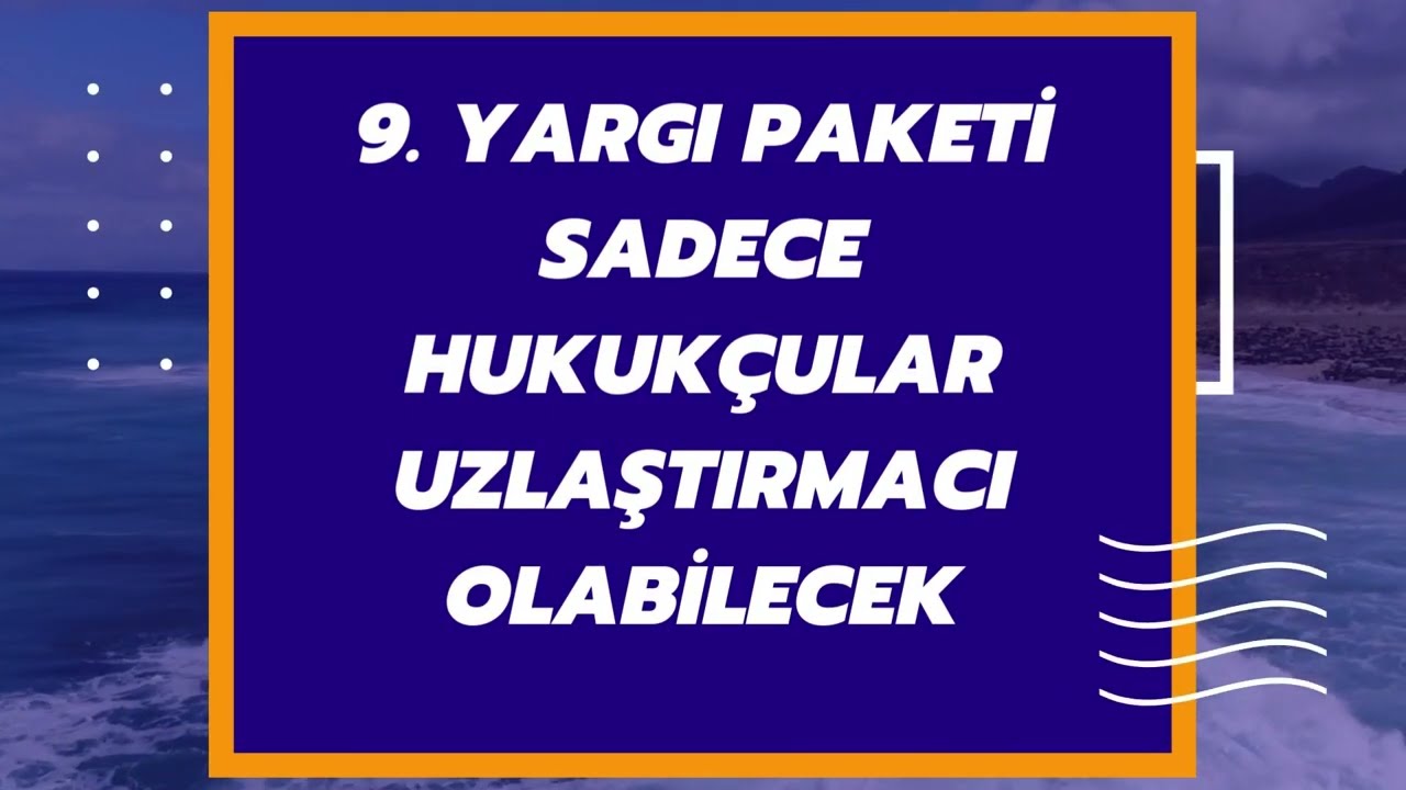9. Yargı Paketi | Sadece Hukukçular Uzlaştırmacı Olabilecek | HGMS Soru Sayısı 120'ye Çıkarıldı
