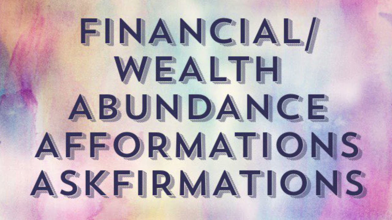 FINANCIAL WEALTH & ABUNDANCE You Are AFFORMATIONS (Askfirmations)