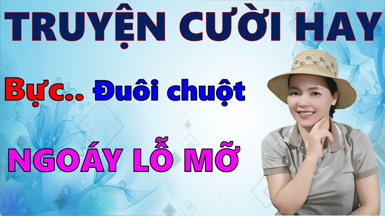 Đọc truyện cười 40 phút tiếu lâm hay để đời  CHUỘT NGOÁY MỠ. Giúp bạn luôn hạnh phúc