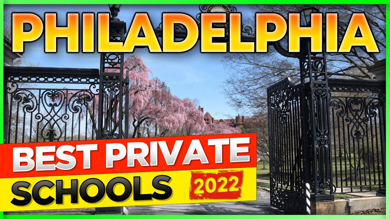 BEST PRIVATE SCHOOLS IN PHILADELPHIA PENNSYLVANIA 2022