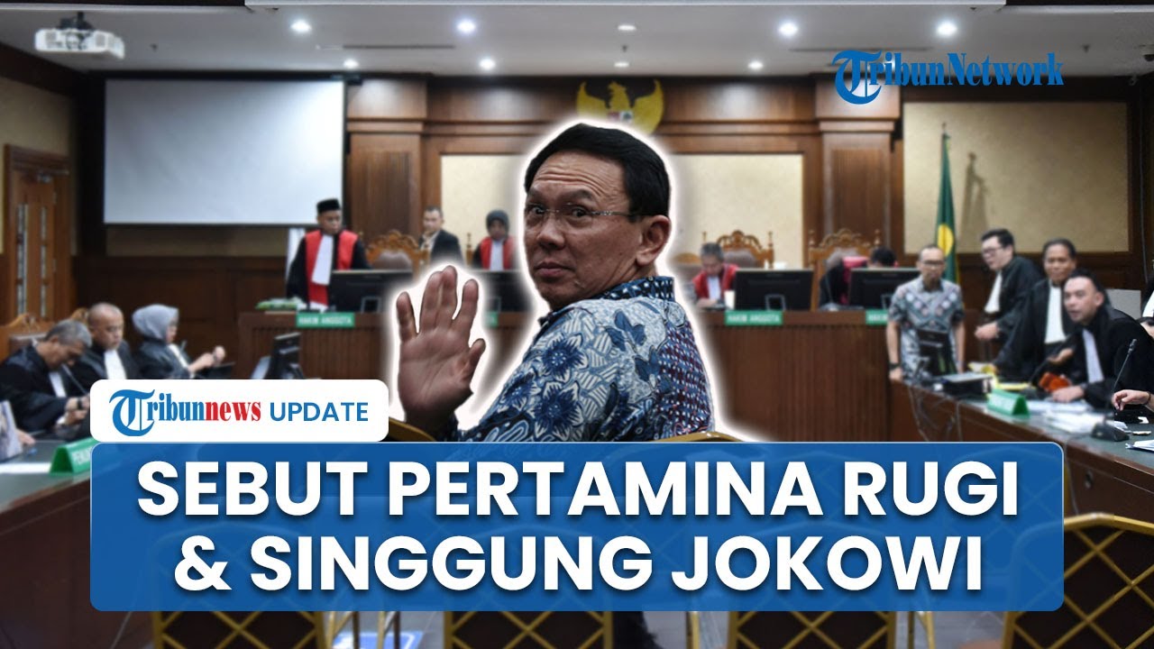 Ahok Jadi Saksi Sidang Tata Kelola Minyak, Sebut Pertamina Rugi hingga Singgung Jokowi