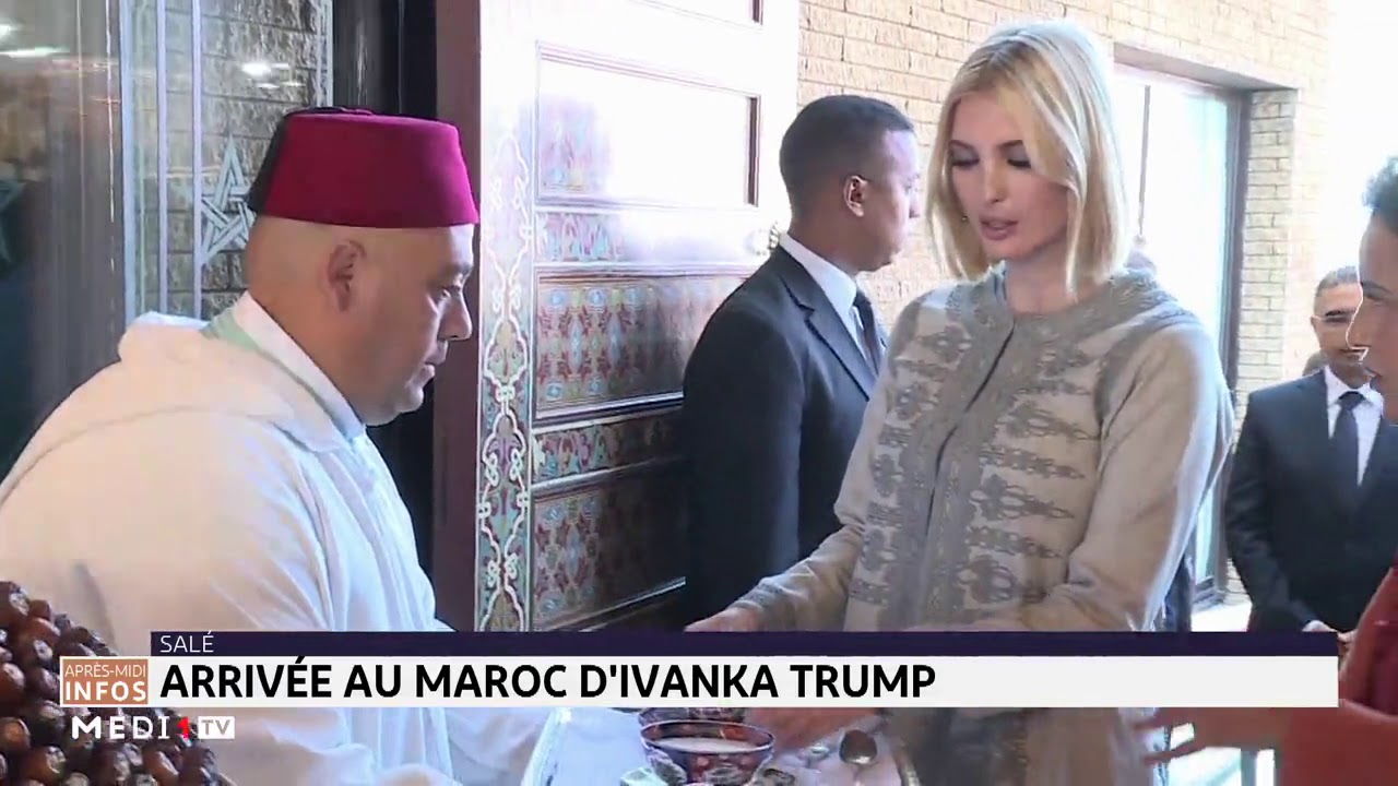 Ivanka Trump arrive au Maroc