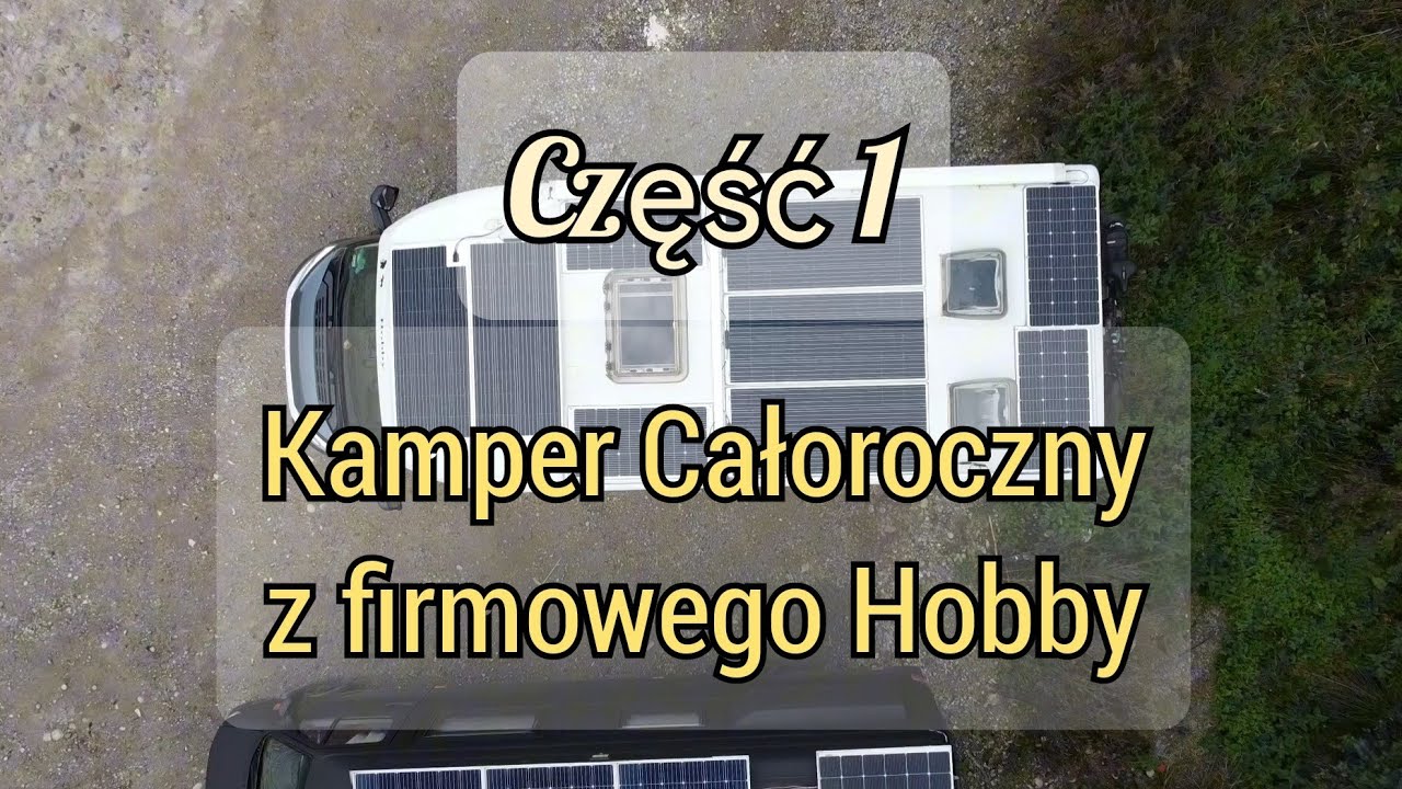 Samowystarczalny kamper z firmowego Hobby 2015. Cz. 1/7. Modyfikacje i ulepszenia krok po kroku.