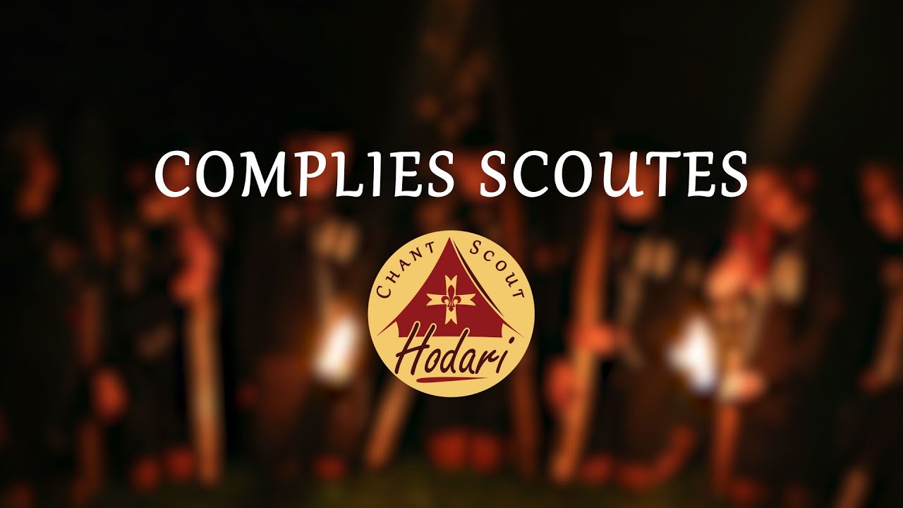 Complies scoutes (Avant d'aller dormir sous les étoiles) | Chant Scout