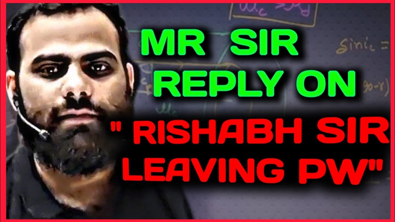 RISHABH Sir Left PW 😭😭|| MR Sir Reply || @PW-NEETWallah
