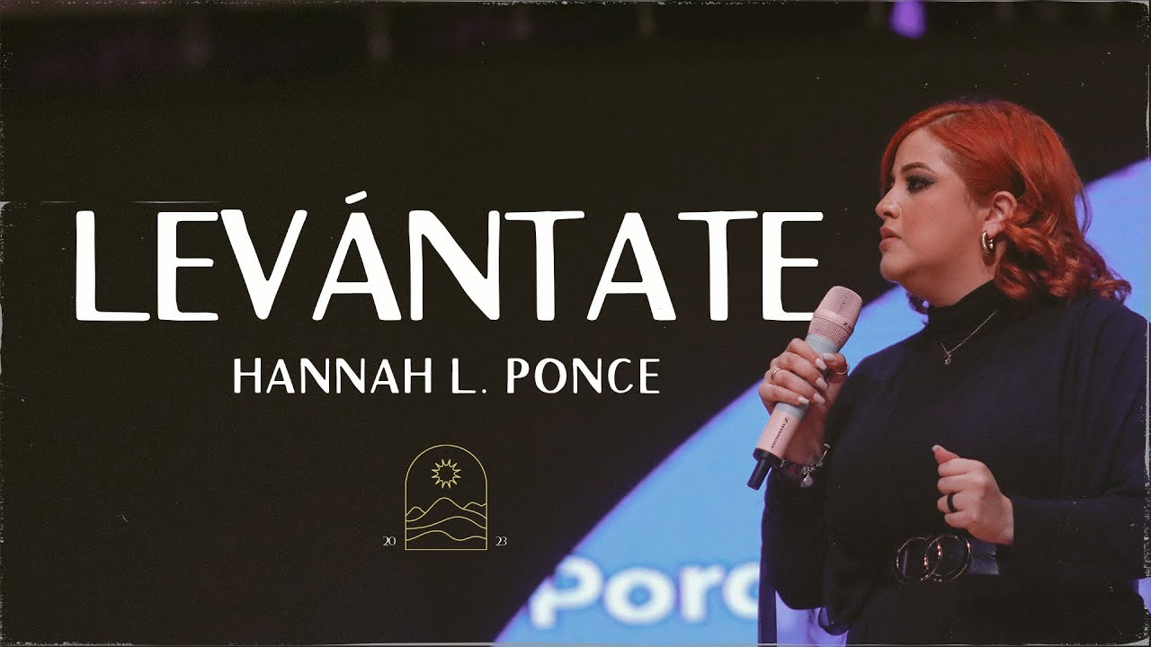 Hannah L  Ponce | Levántate | Congreso de mujeres 2023 Levántate y Resplandece