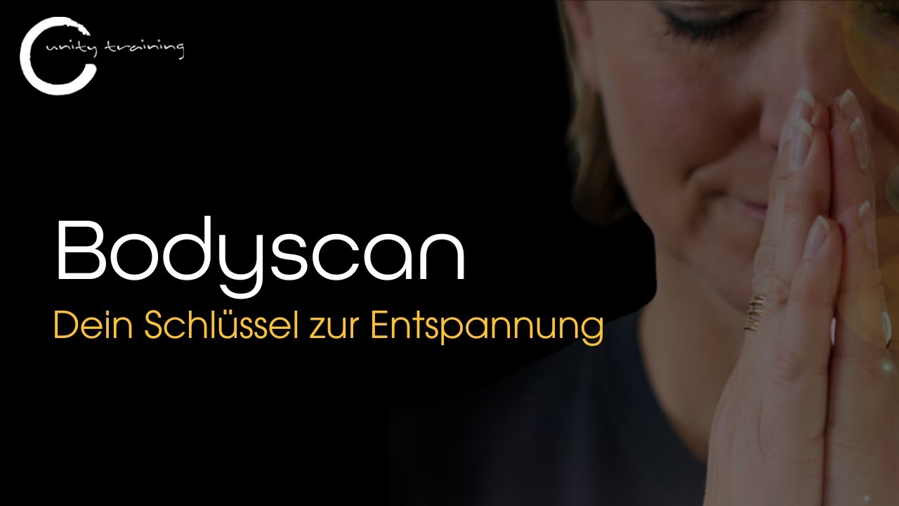 Bodyscan | Dein Schlüssel zur Entspannung - Unity Training