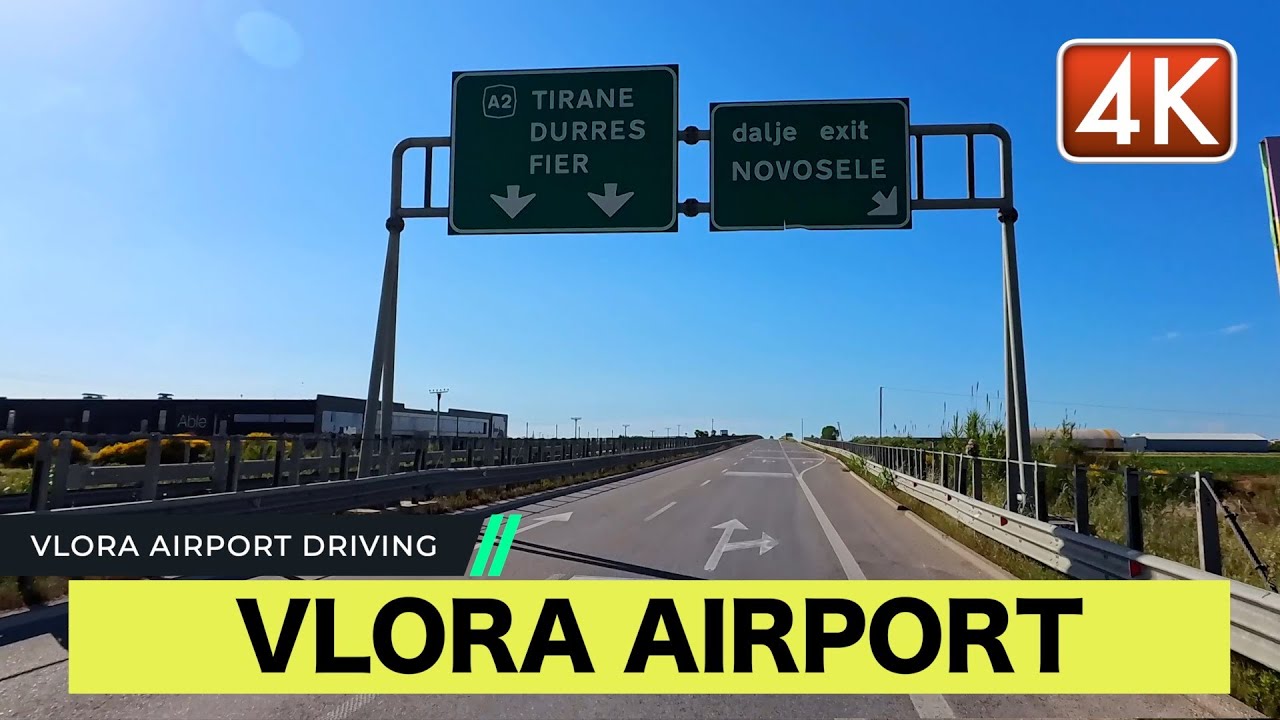 VLORE, AEROPORT - RRUGA PER TEK AEROPORTI I VLORES - THE ROAD TO VLORES AIRPORT [4K]