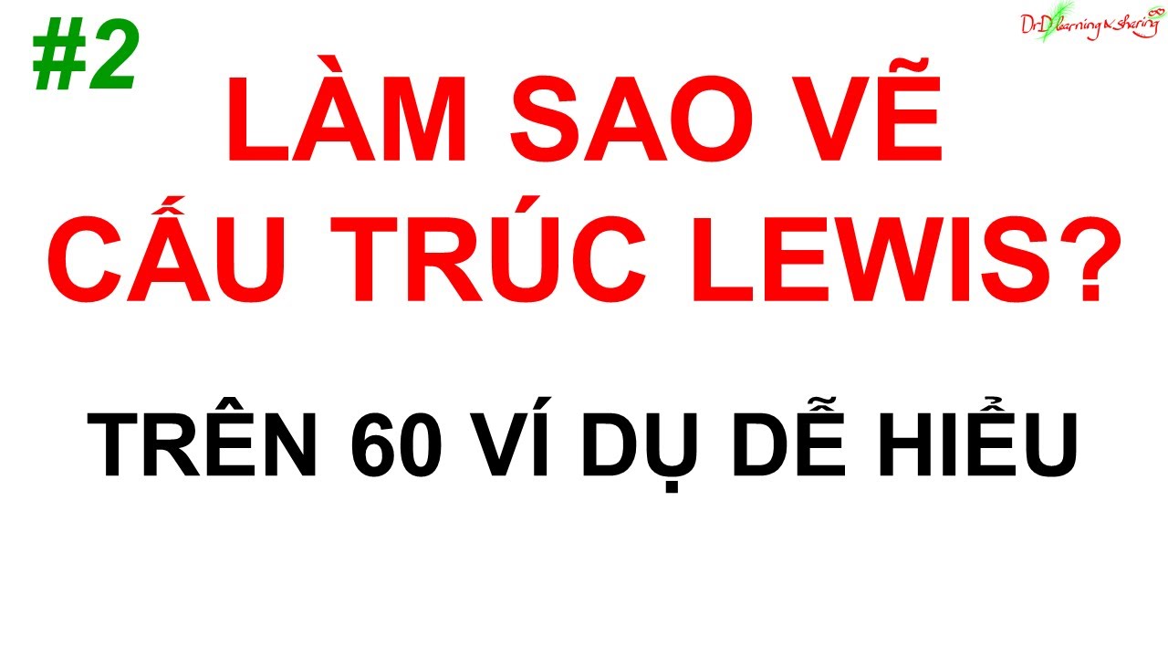 #2 DrD | Hướng dẫn chi tiết cách vẽ cấu trúc Lewis và trên 60 ví dụ
