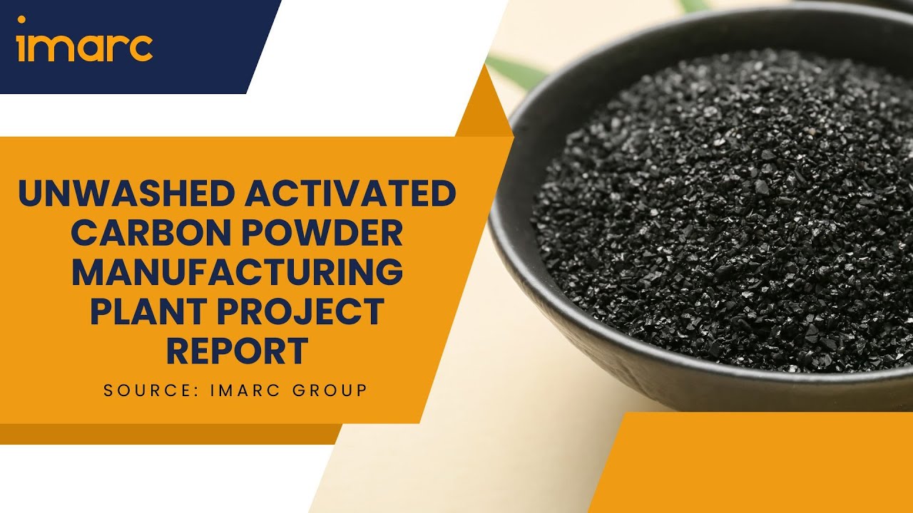 How to Setup a Unwashed Activated Carbon Powder Manufacturing Plant: Detailed Report 2026