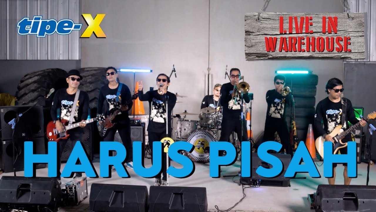 TIPE-X - HARUS PISAH - LIVE IN WAREHOUSE