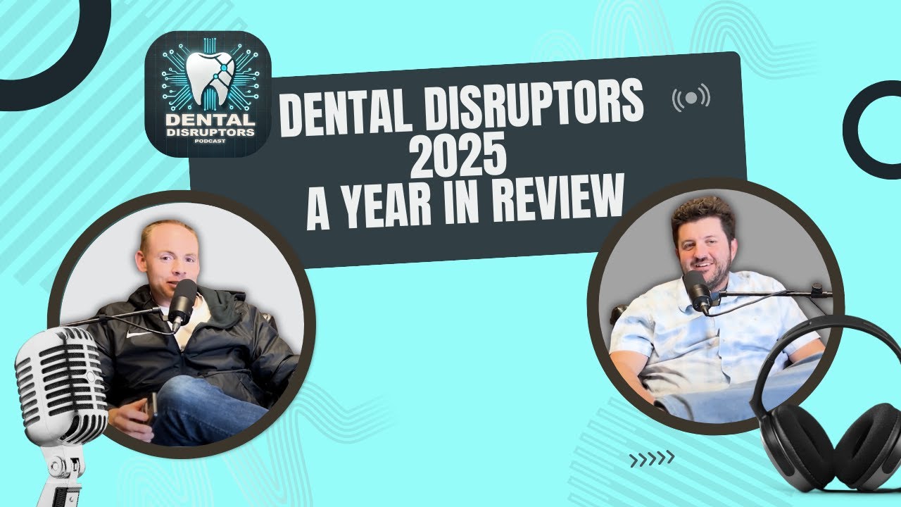 Dental Disruptors 2025, a Year in Review