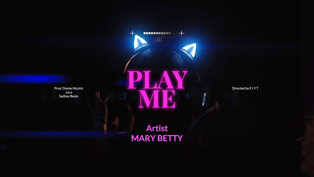 PLAY ME | MARY BETTY | official video