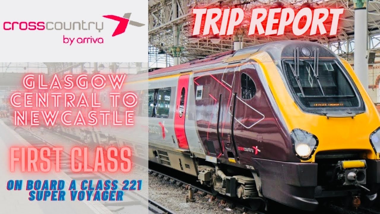 Cross Country 1st Class Glasgow Central to Newcastle Central
