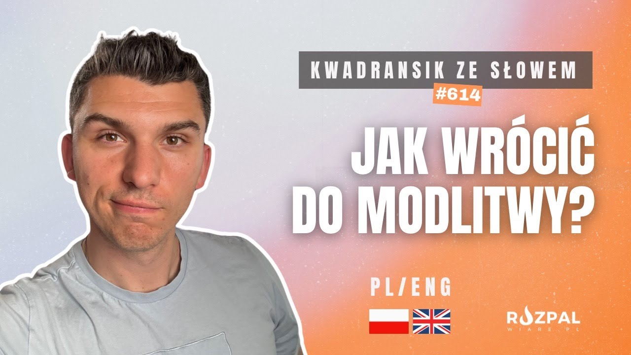 Jak wrócić do modlitwy? | Kwadransik ze Słowem #614