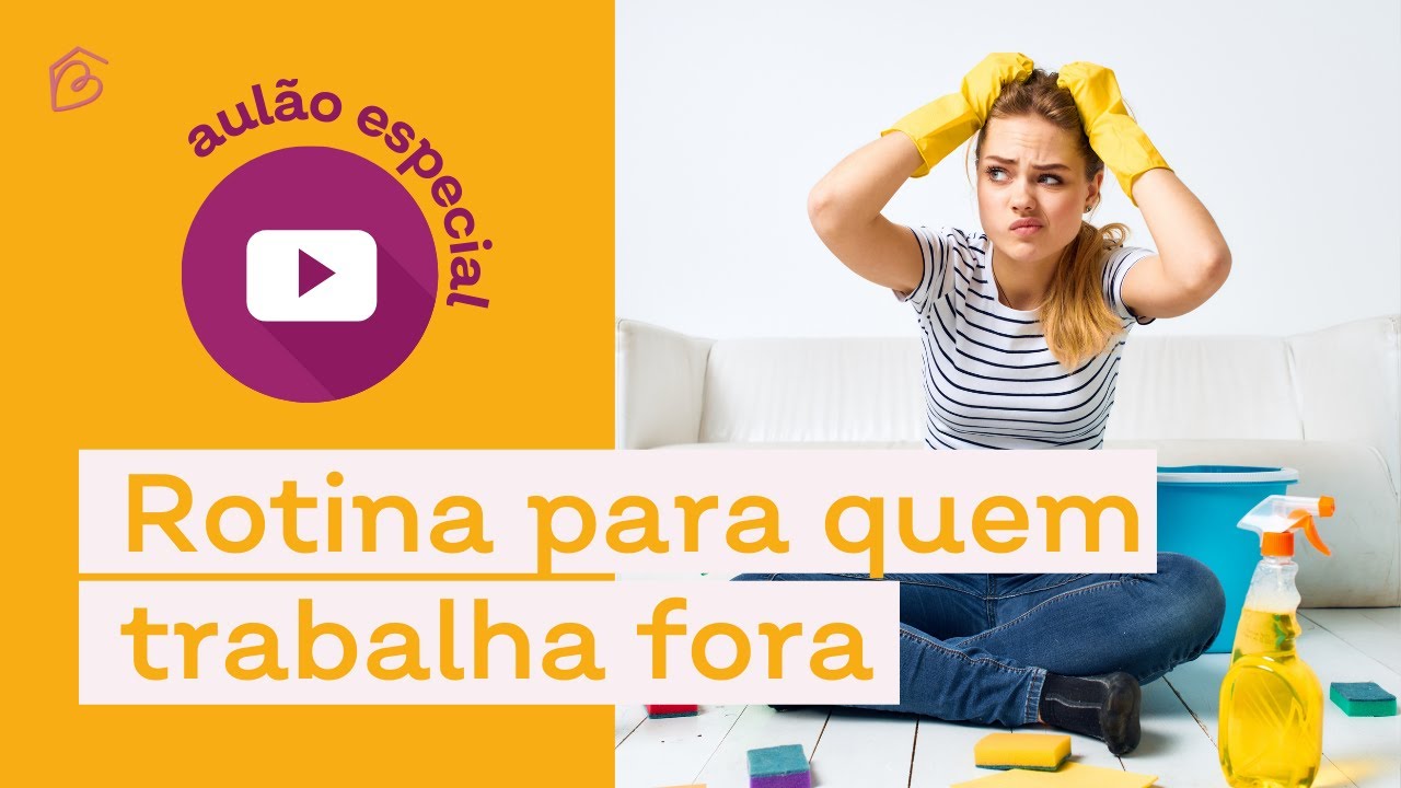 Trabalha fora? Então essa rotina de limpeza doméstica é pra você!