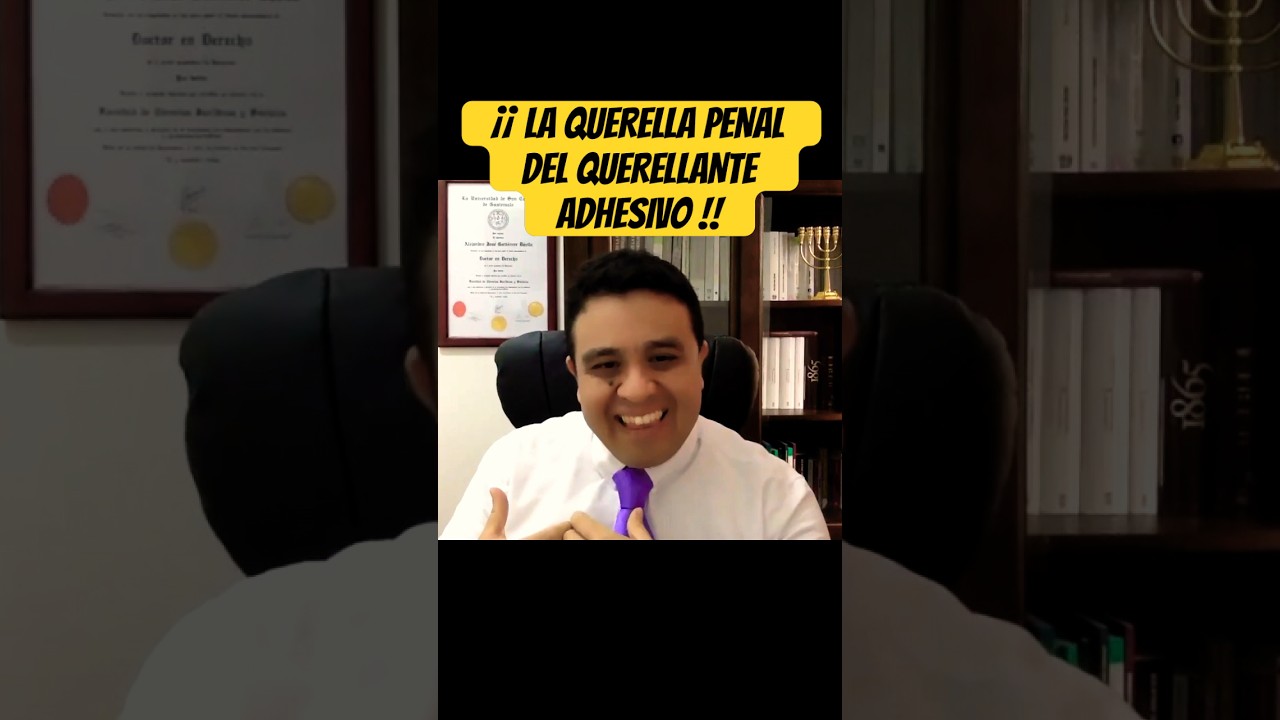 &iexcl;&iexcl; LA QUERELLA PENAL DEL QUERELLANTE ADHESIVO !!