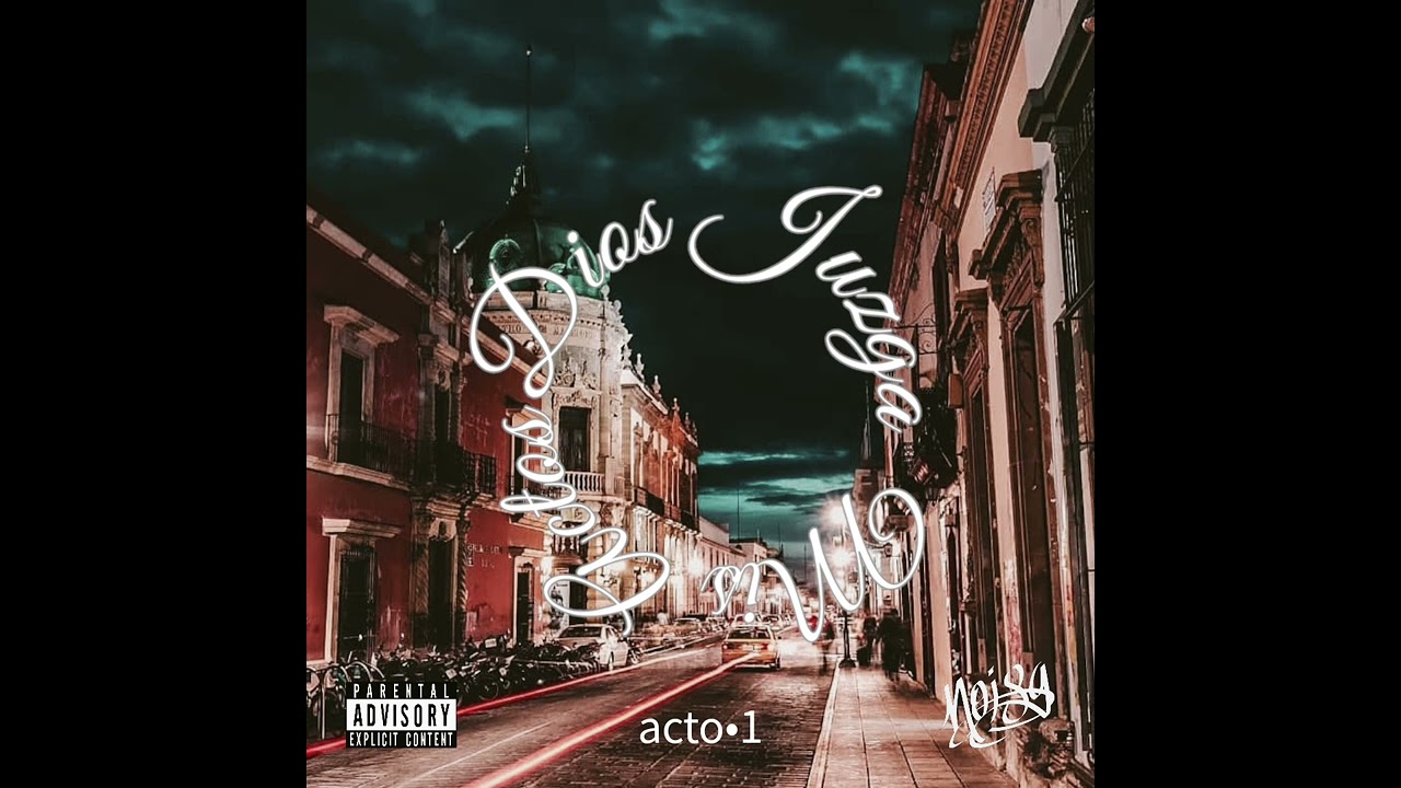 Acto•1/Noisy.99/Dios Juzga Mis Actos.