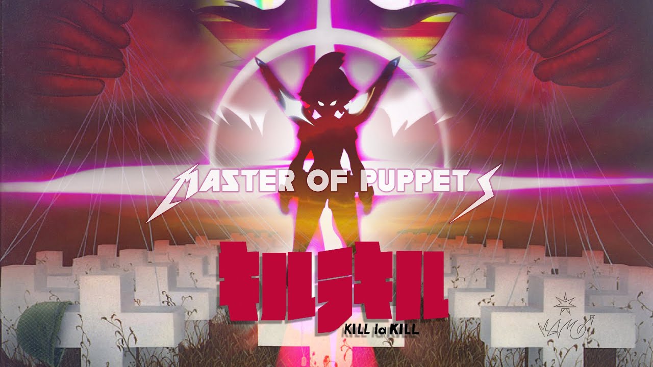 KILL la KILL — Master of Puppets [AMV]