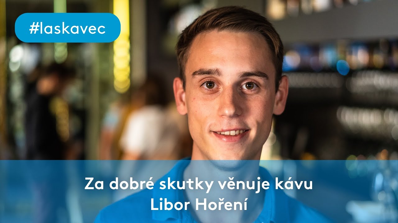 Za dobré skutky věnovuje kávu 💙 Libor Hoření #laskavec 2019