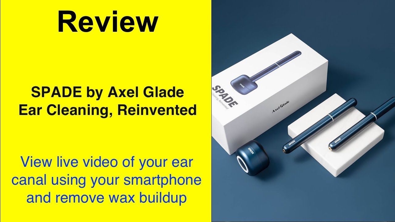 Review: SPADE by Axel Glade LLC Ear Cleaning, Reinvented