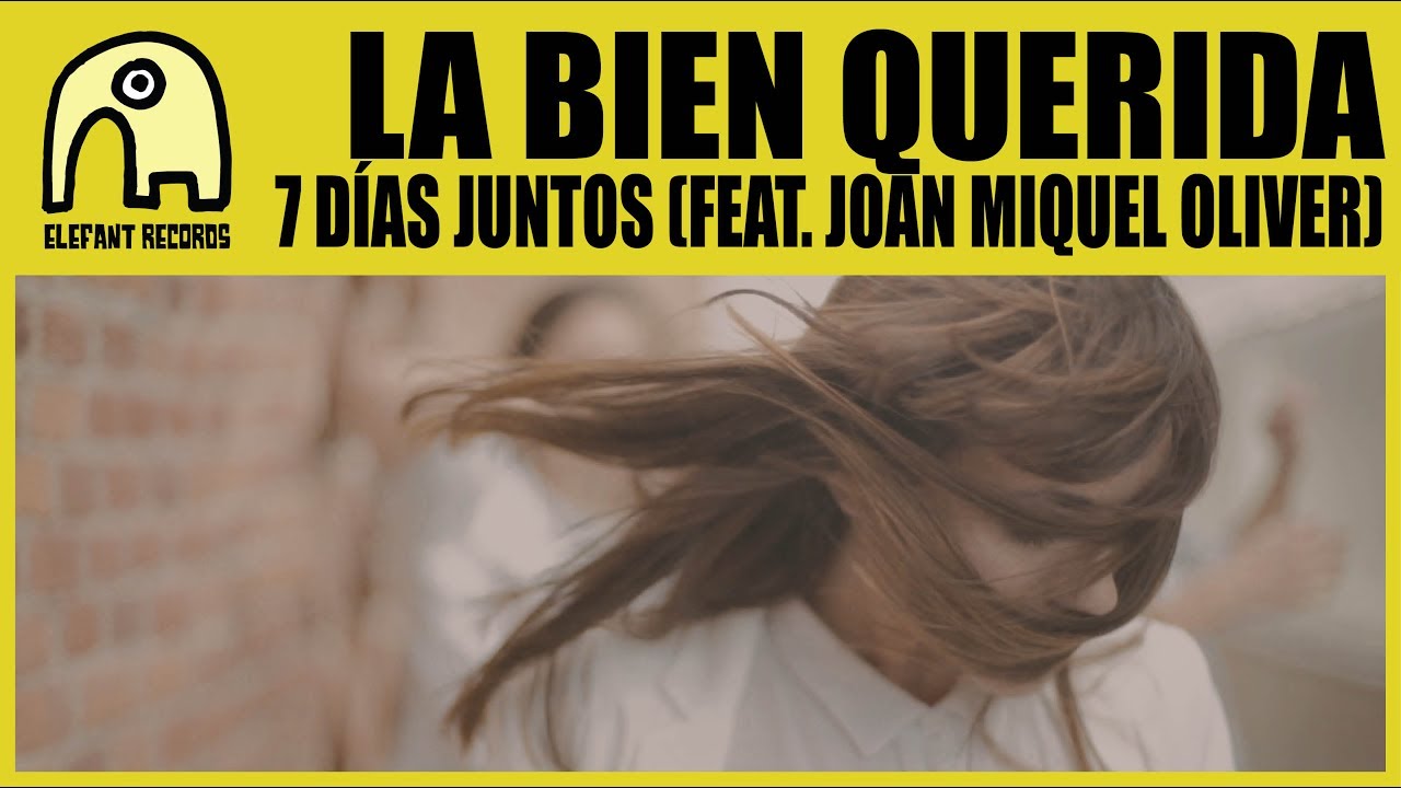 LA BIEN QUERIDA feat. JOAN MIQUEL OLIVER  - 7 Días Juntos [Official]