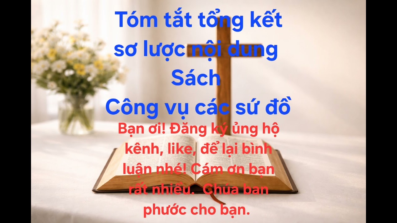 Tóm tắt sơ lược toàn bộ nội dung Sách Công tác vụ các sứ đồ