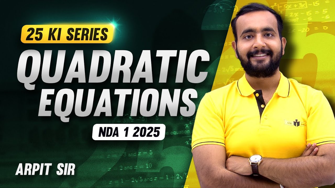25 Ki Series || Yodha Batch || Quadratic Equations  || NDA 1 2025