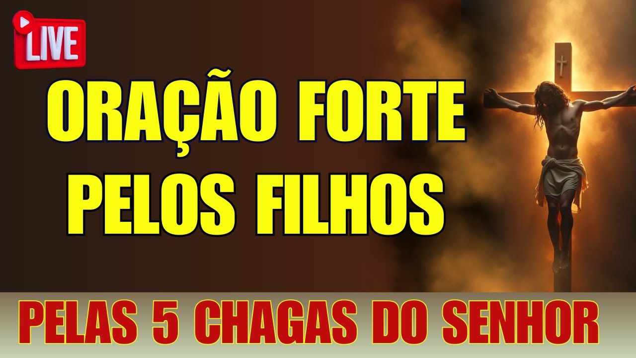 🔴Ora&ccedil;&atilde;o Poderosa Pelos Filhos | LIVE