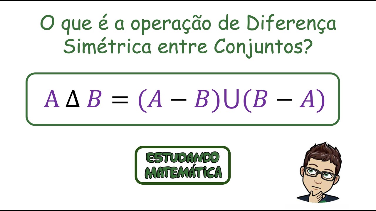 O que é a operação de diferença simétrica entre conjuntos? - Parte 01