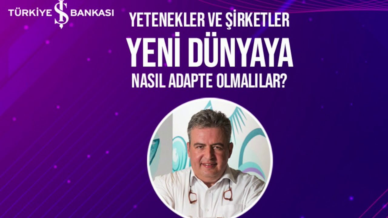 Yetenekler ve Şirketler Yeni Dünyaya Nasıl Adapte Olmalılar? - N. Burak Seyrek