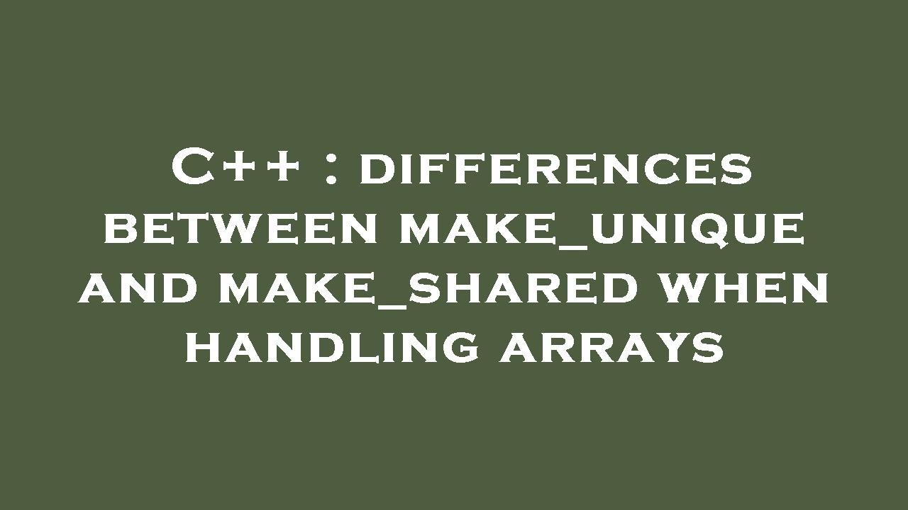 C++ : differences between make_unique and make_shared when handling arrays