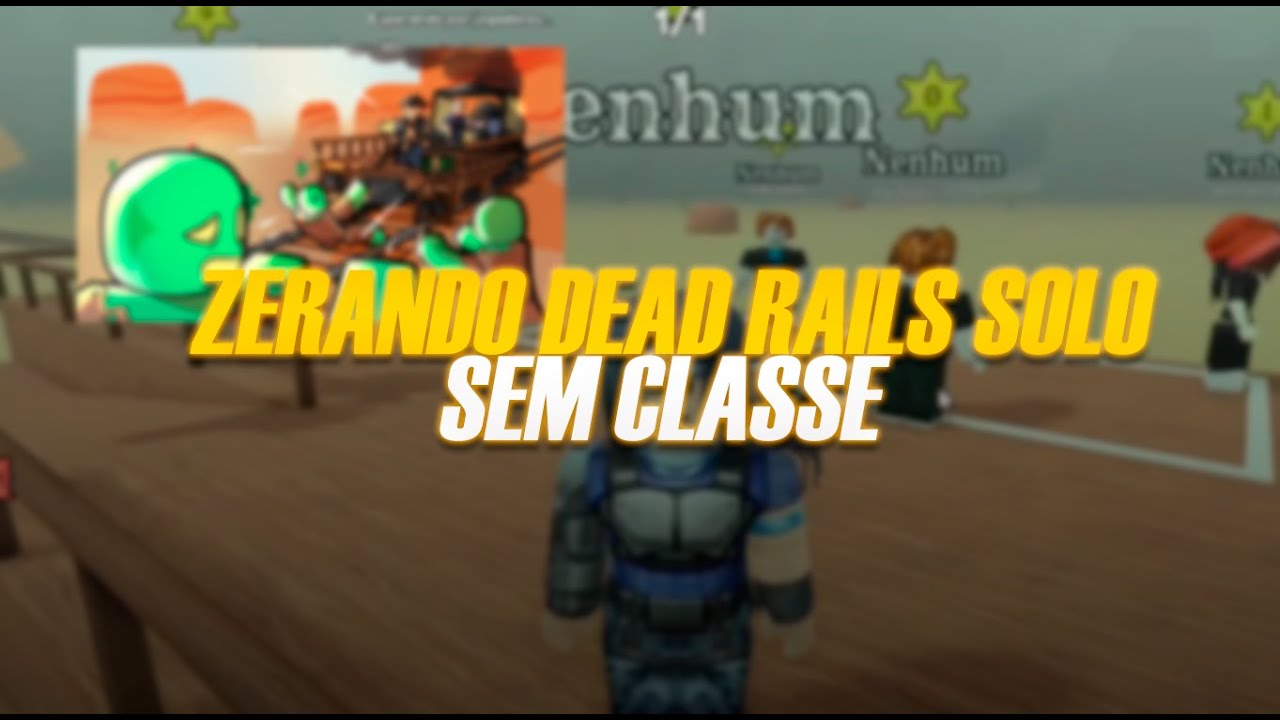 Zerando Dead Rails Solo - Sem classe