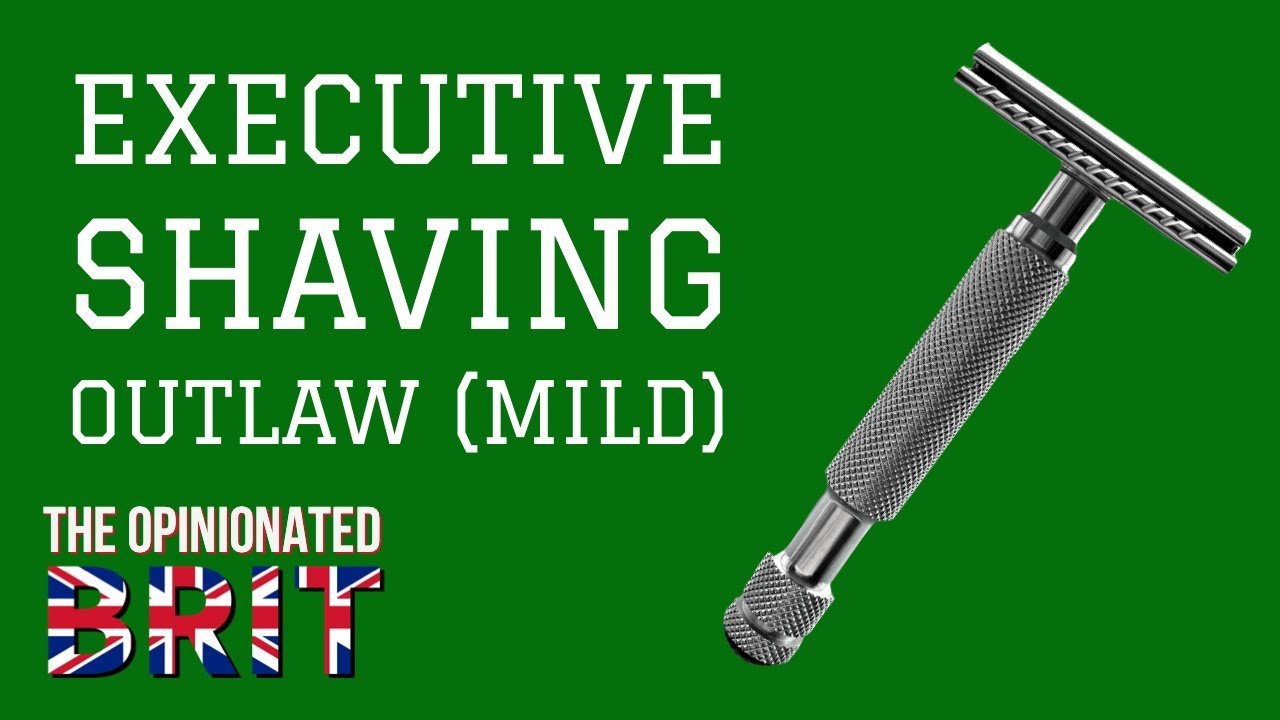 It's an Outlaw, but not as you know it | Executive Shaving Outlaw Mild Version, an Honest Review