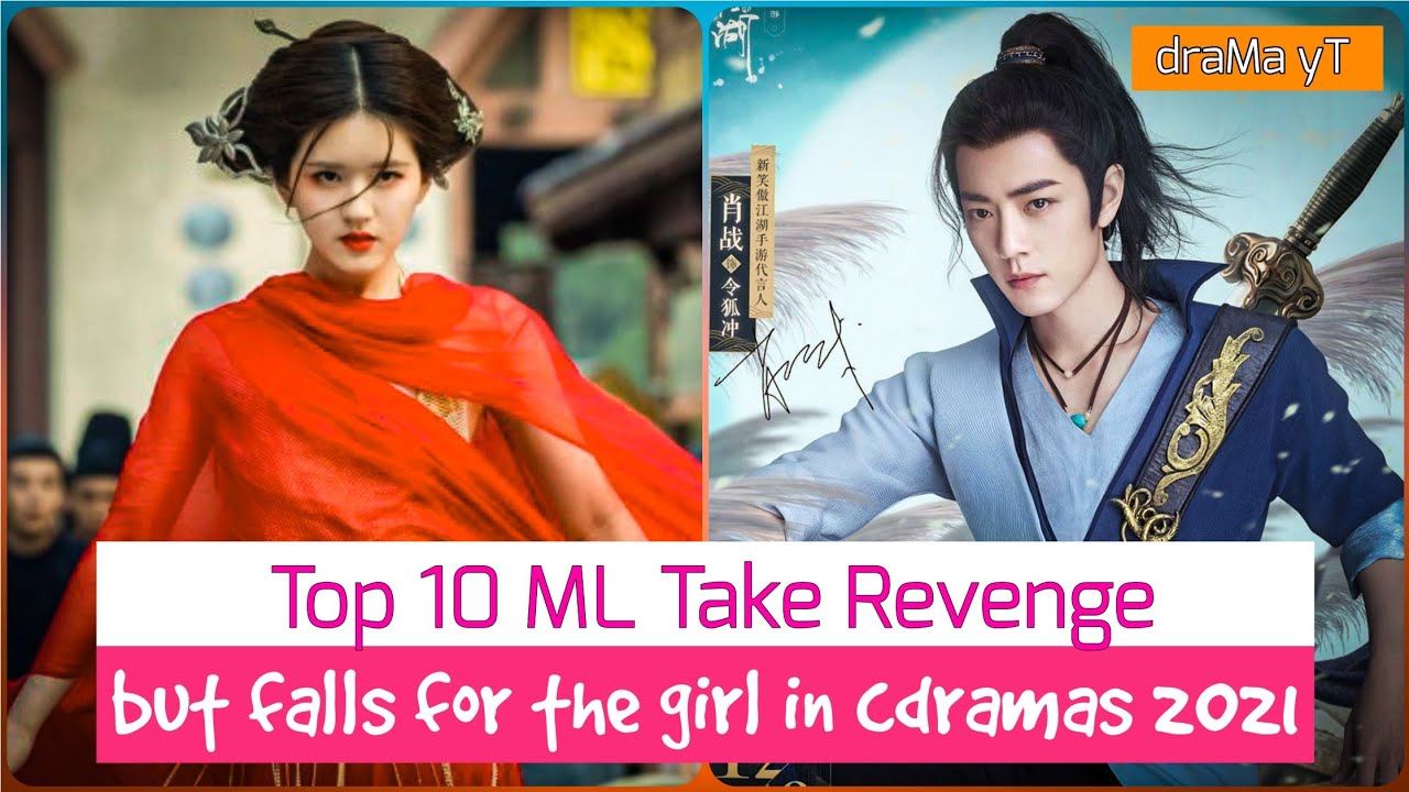 Top 10 Best Chinese Dramas Where Male Lead Come Take Revenge, But Falls For The Girl! draMa yT