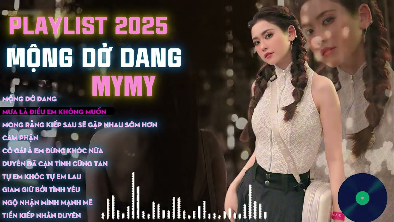 MYMY - TUYỂN TẬP MỘNG DỞ DANG || 2025 Những Ca Khúc Buồn Nhất Của MYMY | Giọng Ca Đặc Biệt Cảm Xúc