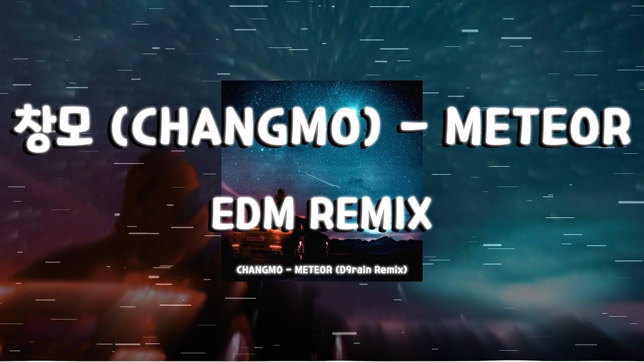 창모 (CHANGMO) - METEOR (D9rain Remix) #창모 #메테오 #OPCD #리믹스