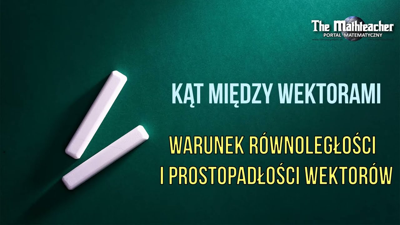 Geometria analityczna - Kąt między wektorami, wektory równoległe i prostopadłe