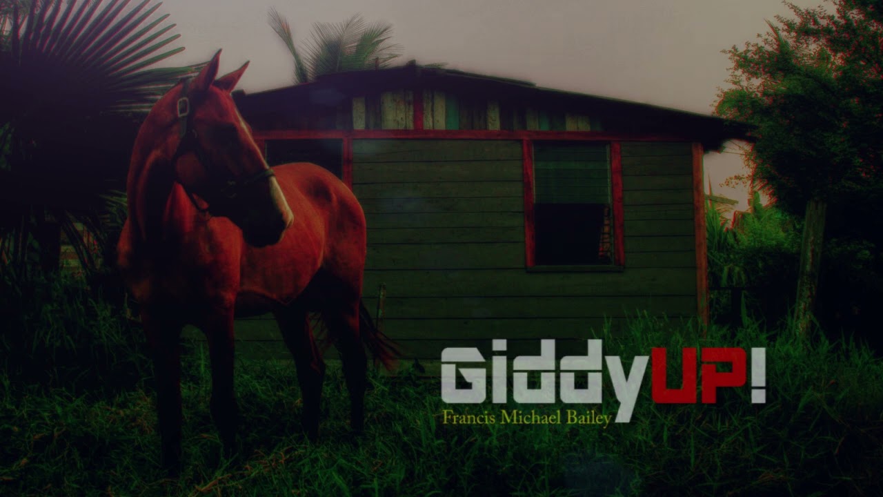 Giddy UP - Francis Michael Bailey