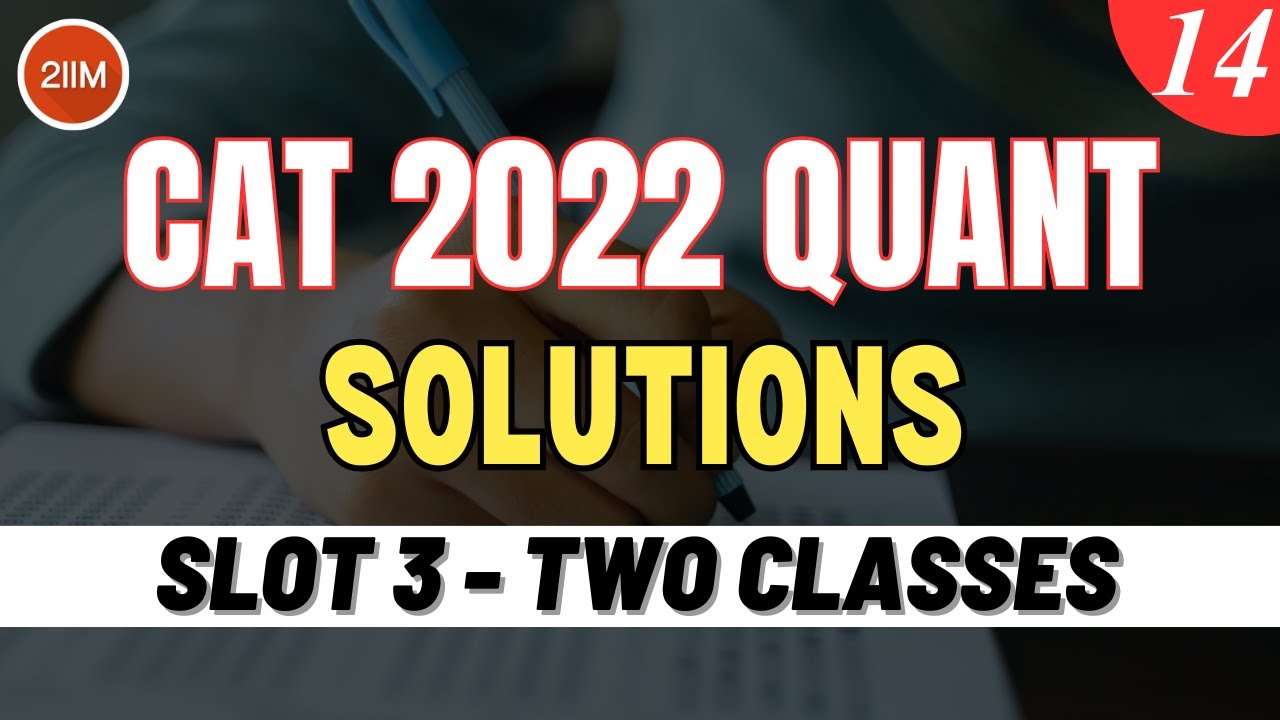 CAT 2022 Slot 3 Quant Solutions | Two Classes | Question & Answer | CAT 2022 Prep