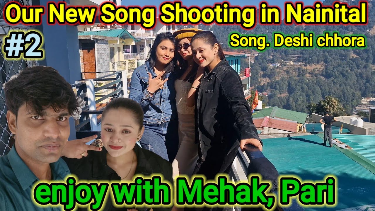 Our New Song Shooting with Mehak, Pari 🥰// in Nainital Lake 💥by Sushil Ron Vlogs 