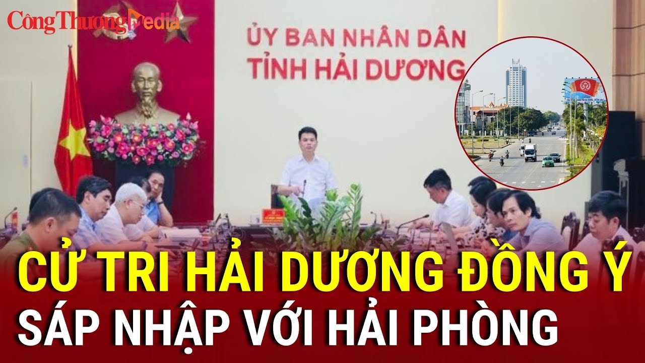 TUYỆT VỜI HẢI DƯƠNG: 100% cử tri đồng ý sáp nhập với Hải Phòng| Báo Công Thương