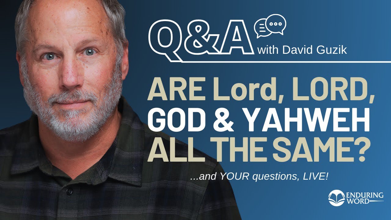 Are Lord, LORD, God & Yahweh All the Same? LIVE Q&A - Thursday, July 25 2024