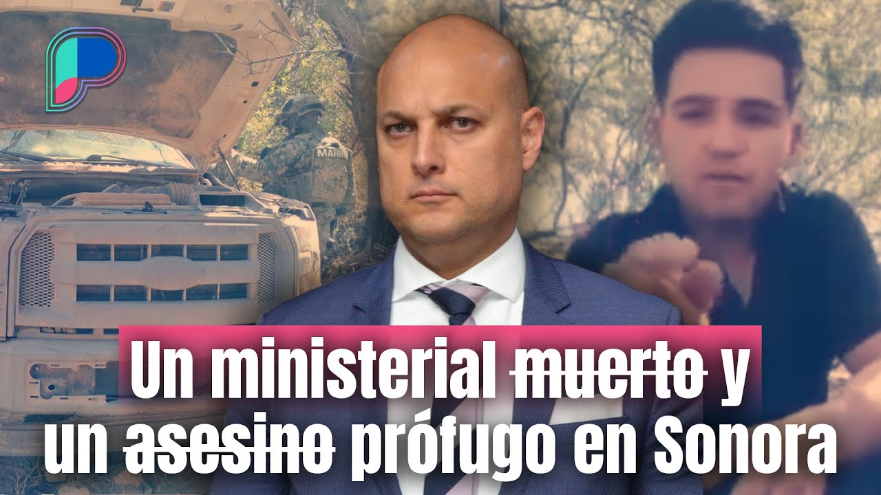 Muere ministerial tras enfrentamiento en Sonora; sigue prófugo asesino de policía de Hermosillo