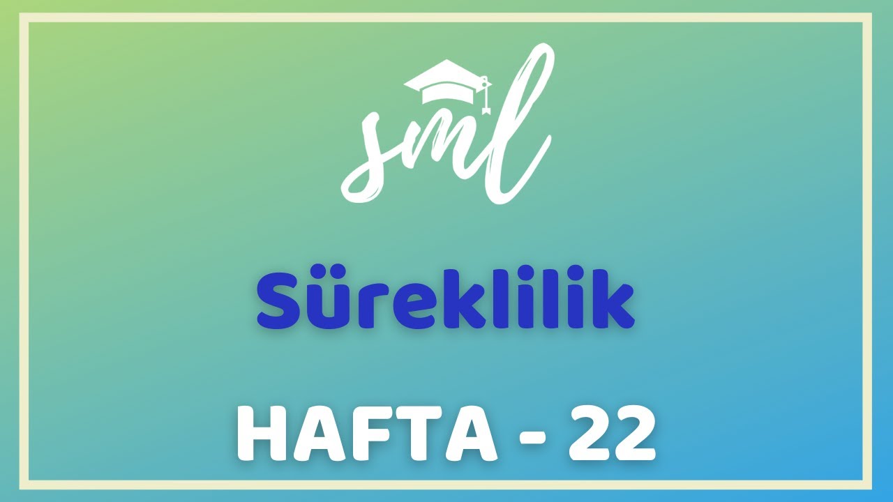 Süreklilik Konu Anlatımı - Sml Hoca Matematik Kampı