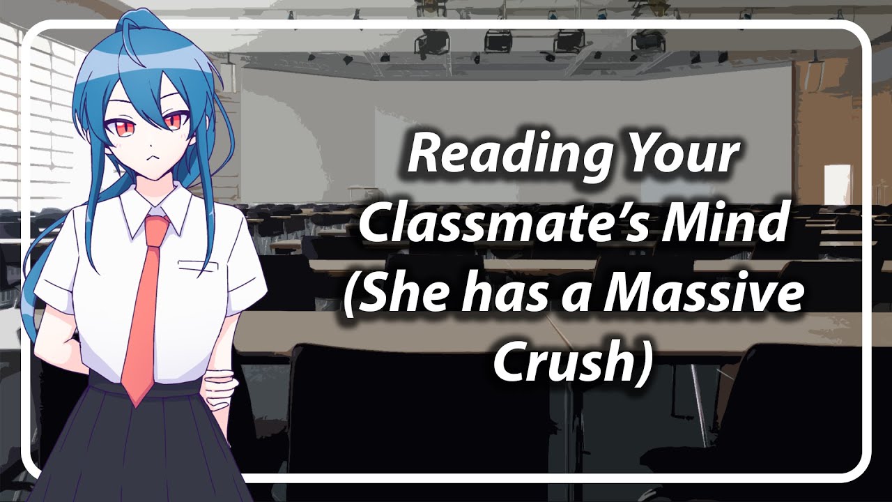 Reading the mind of a classmate who has a crush on you [F4A] [TF4A] [Telepath Listener]